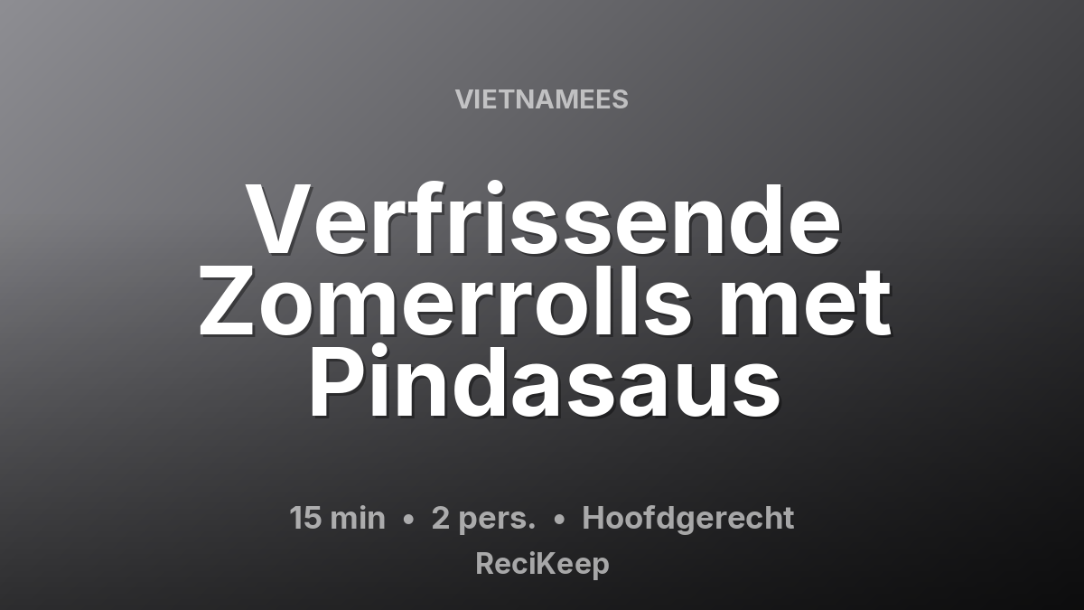 Receptkaart Verfrissende Zomerrolls met Pindasaus – Hoofdgerecht