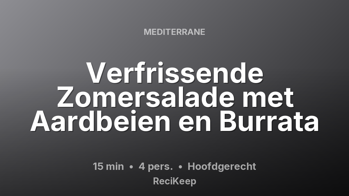 Receptkaart Verfrissende Zomersalade met Aardbeien en Burrata – Hoofdgerecht