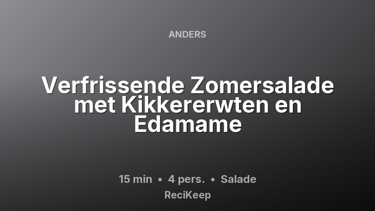 Receptkaart Verfrissende Zomersalade met Kikkererwten en Edamame – Salade