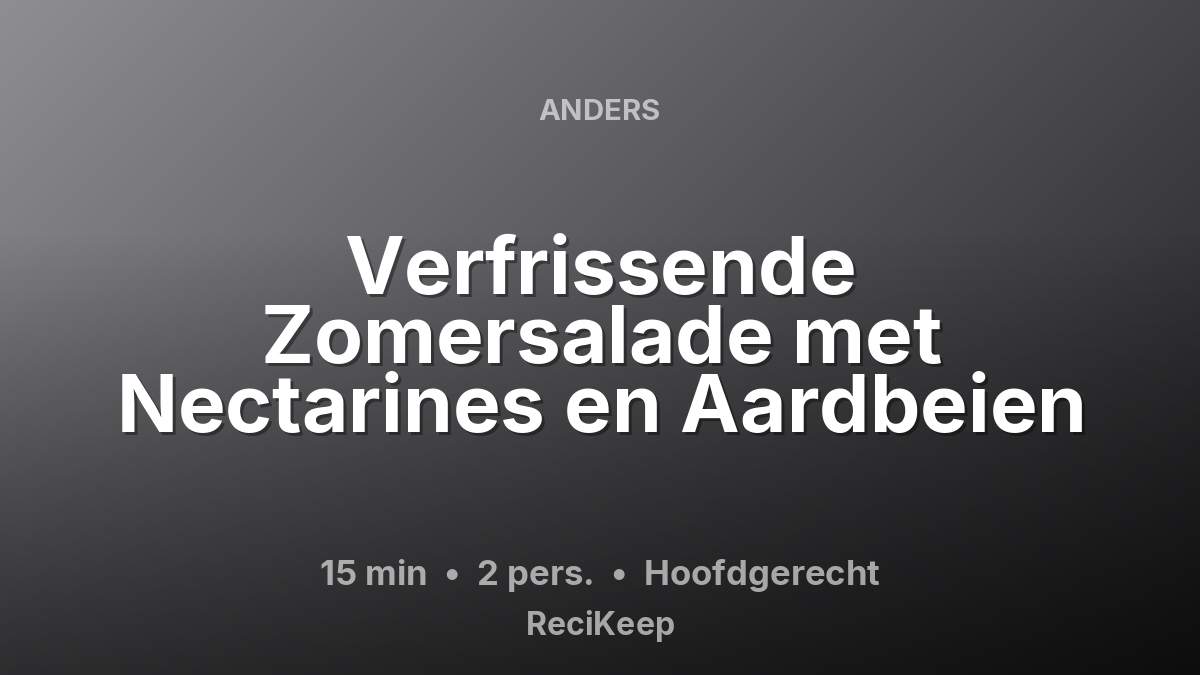 Receptkaart Verfrissende Zomersalade met Nectarines en Aardbeien – Hoofdgerecht