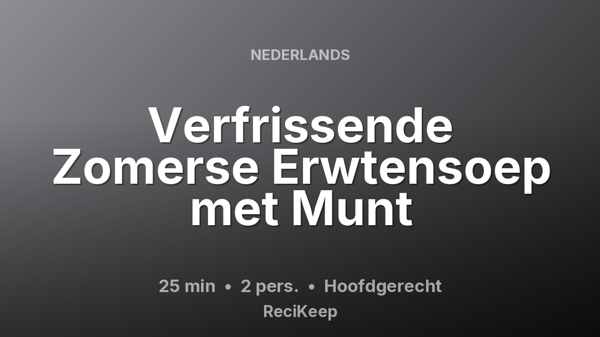 Receptkaart Verfrissende Zomerse Erwtensoep met Munt – Hoofdgerecht