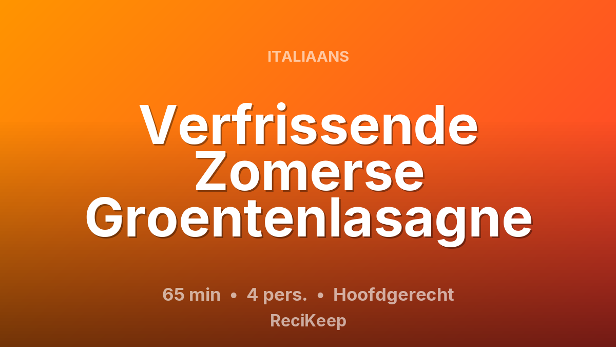 Receptkaart Verfrissende Zomerse Groentenlasagne – Hoofdgerecht