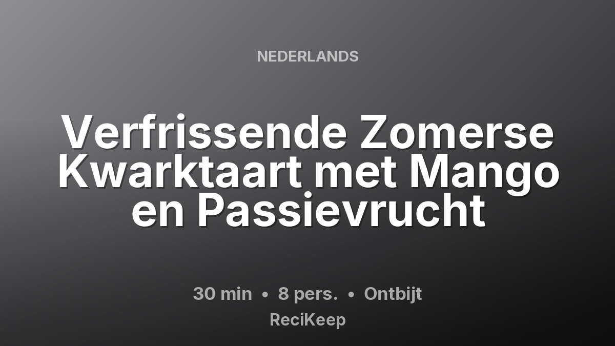 Receptkaart Verfrissende Zomerse Kwarktaart met Mango en Passievrucht – Ontbijt
