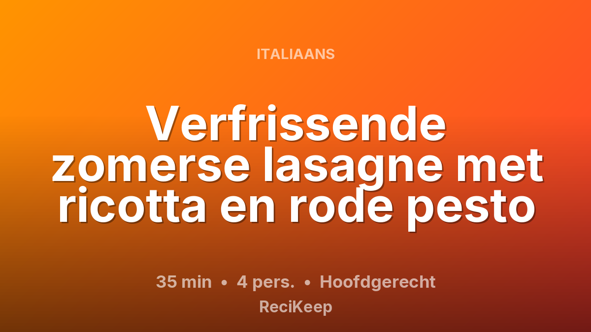 Receptkaart Verfrissende zomerse lasagne met ricotta en rode pesto – Hoofdgerecht