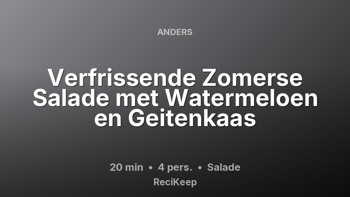 Receptkaart Verfrissende Zomerse Salade met Watermeloen en Geitenkaas – Salade