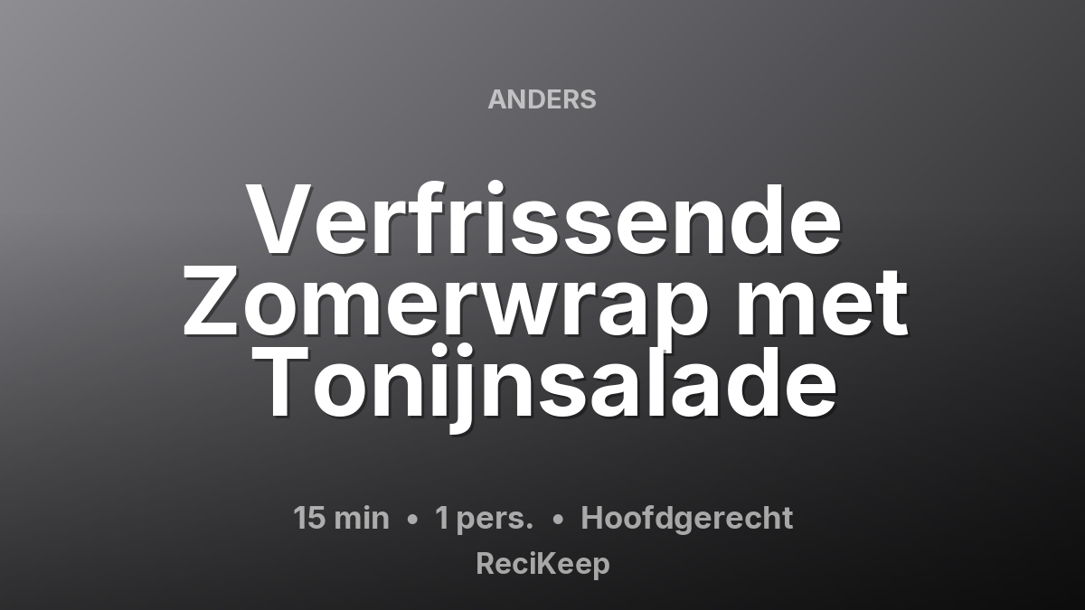 Receptkaart Verfrissende Zomerwrap met Tonijnsalade – Hoofdgerecht
