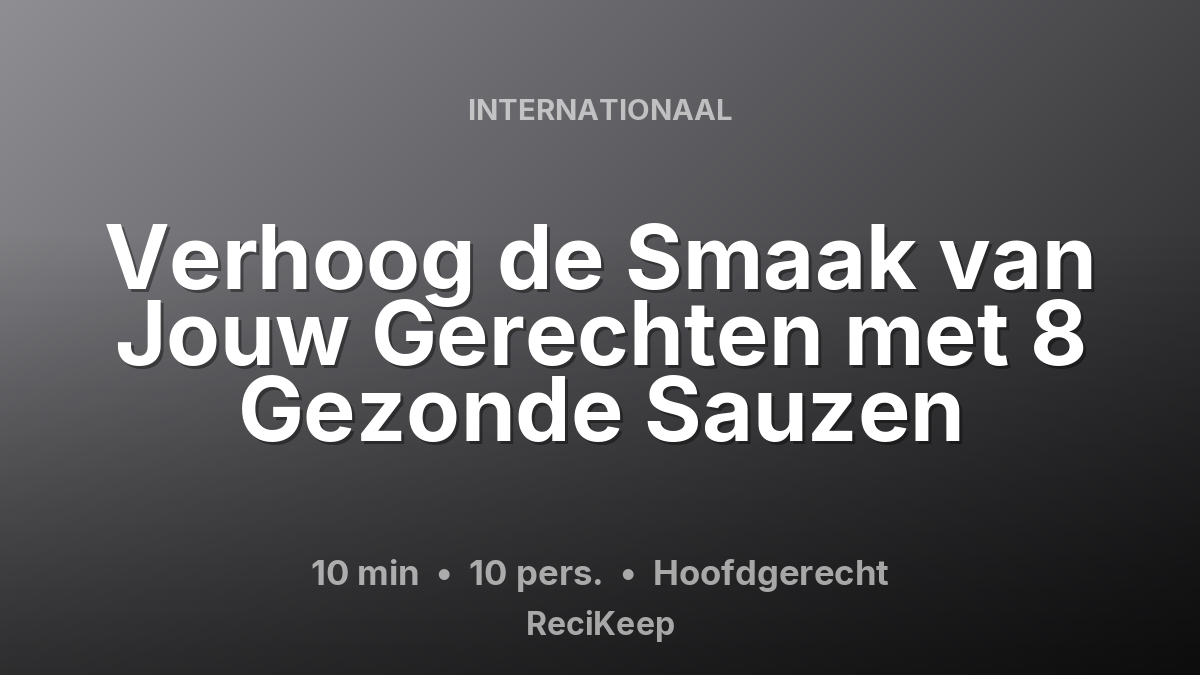 Receptkaart Verhoog de Smaak van Jouw Gerechten met 8 Gezonde Sauzen – Hoofdgerecht