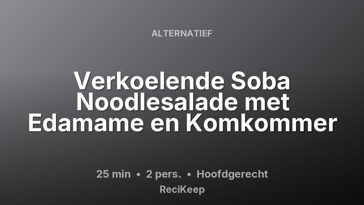 Receptkaart Verkoelende Soba Noodlesalade met Edamame en Komkommer – Hoofdgerecht