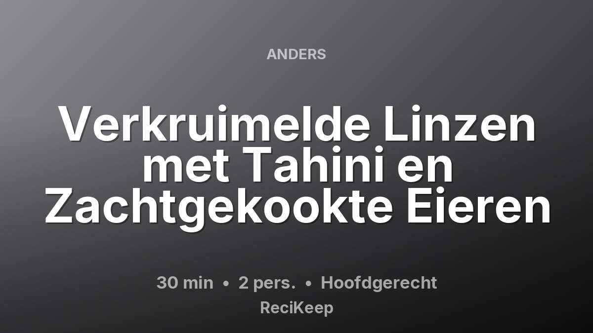 Receptkaart Verkruimelde Linzen met Tahini en Zachtgekookte Eieren – Hoofdgerecht