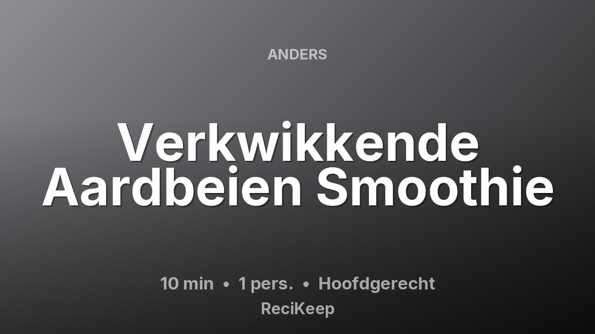 Receptkaart Verkwikkende Aardbeien Smoothie – Hoofdgerecht