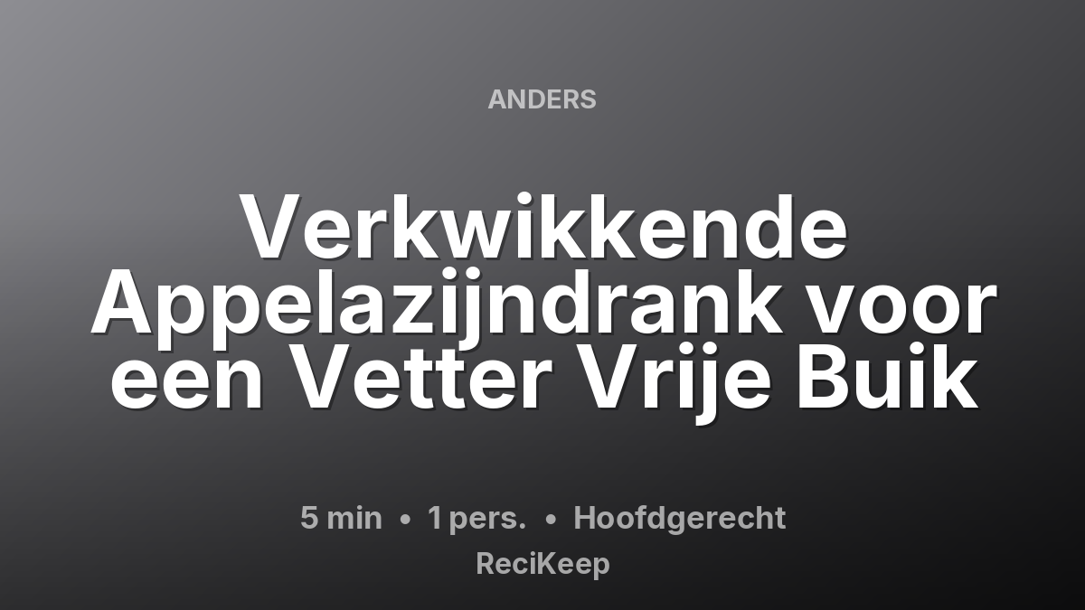 Receptkaart Verkwikkende Appelazijndrank voor een Vetter Vrije Buik – Hoofdgerecht