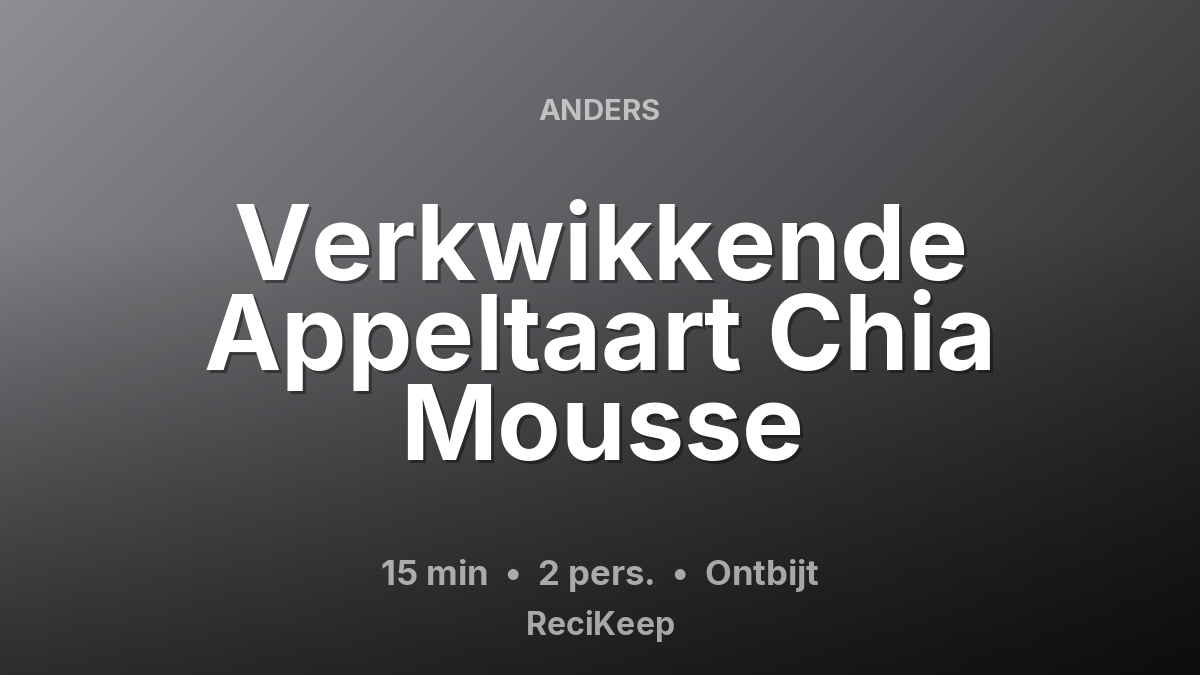 Receptkaart Verkwikkende Appeltaart Chia Mousse – Ontbijt