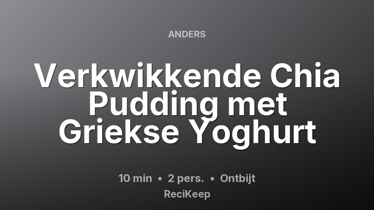 Receptkaart Verkwikkende Chia Pudding met Griekse Yoghurt – Ontbijt