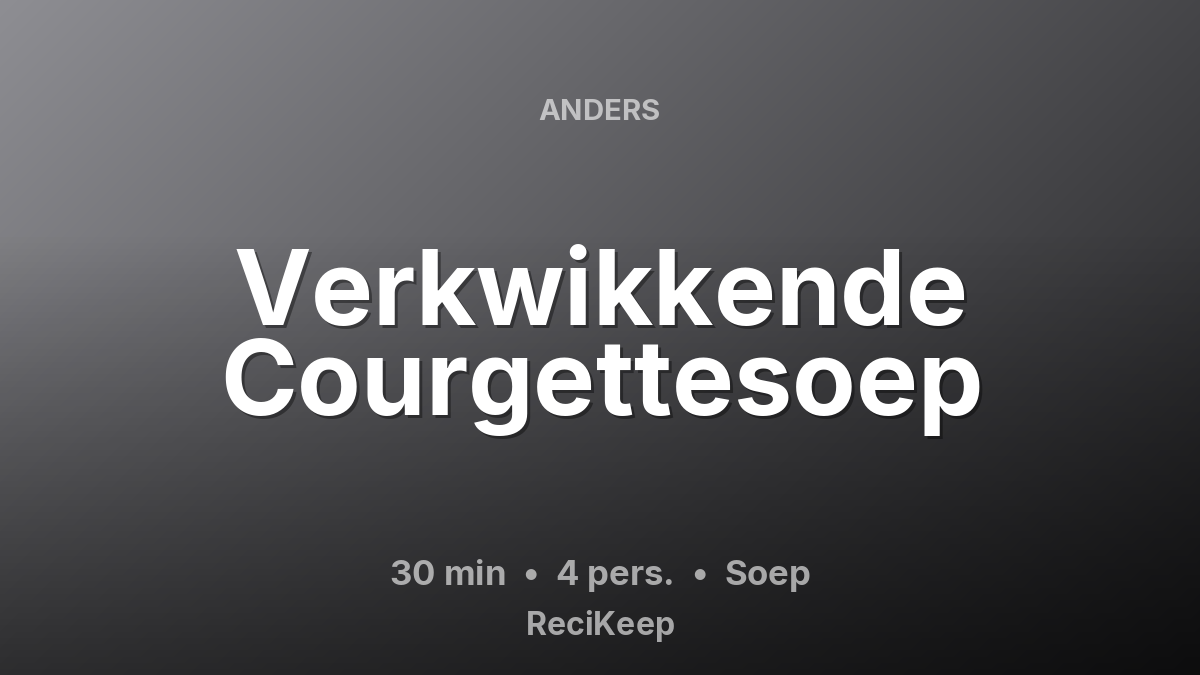 Receptkaart Verkwikkende Courgettesoep – Soep