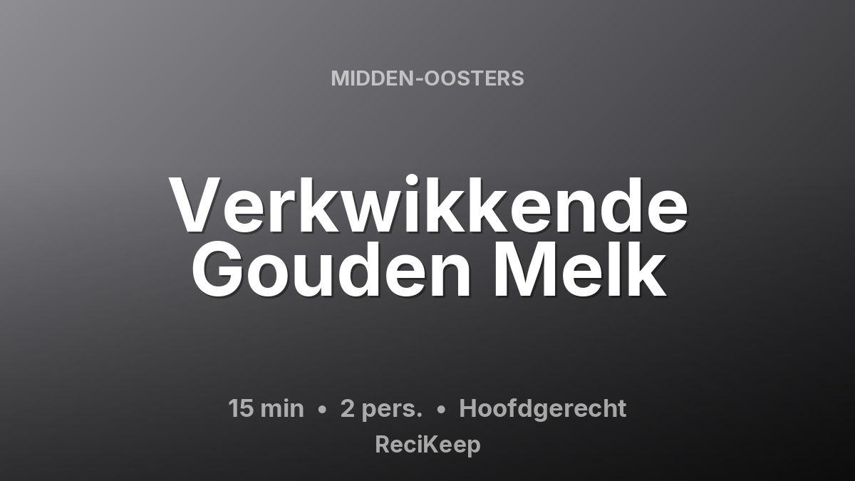 Receptkaart Verkwikkende Gouden Melk – Hoofdgerecht