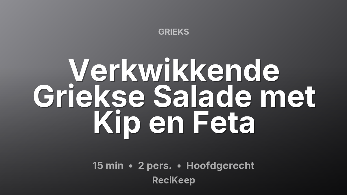Receptkaart Verkwikkende Griekse Salade met Kip en Feta – Hoofdgerecht