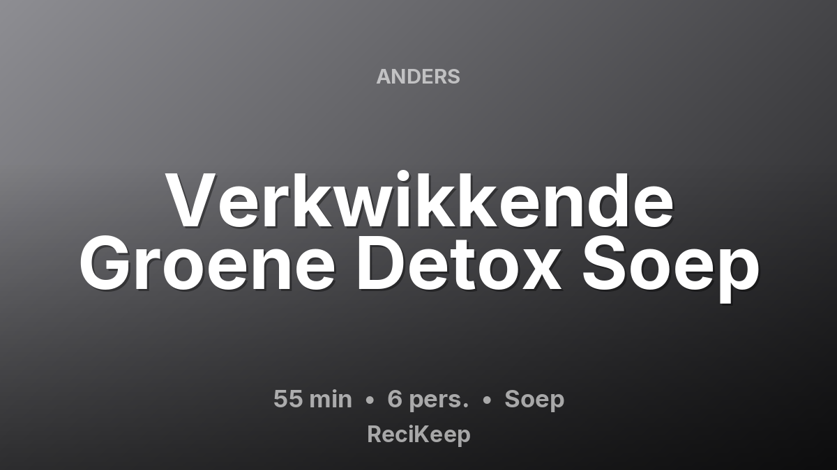 Receptkaart Verkwikkende Groene Detox Soep – Soep