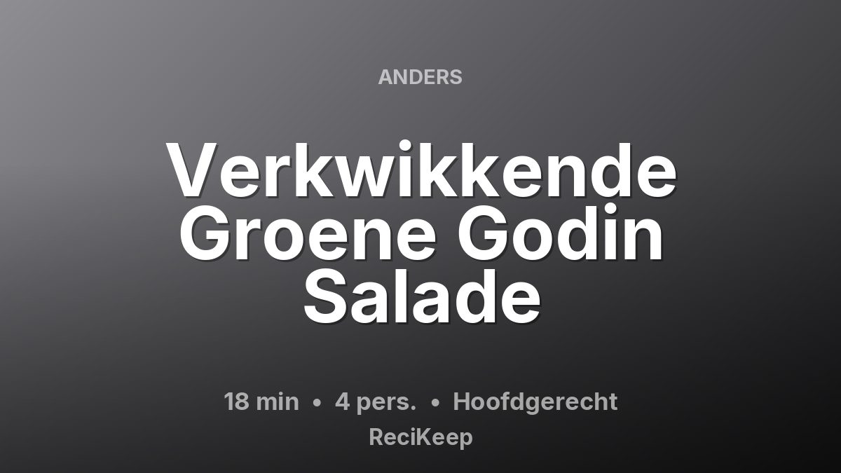 Receptkaart Verkwikkende Groene Godin Salade – Hoofdgerecht