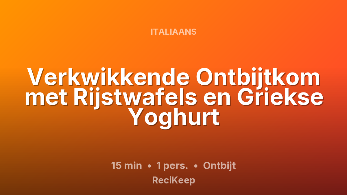 Receptkaart Verkwikkende Ontbijtkom met Rijstwafels en Griekse Yoghurt – Ontbijt