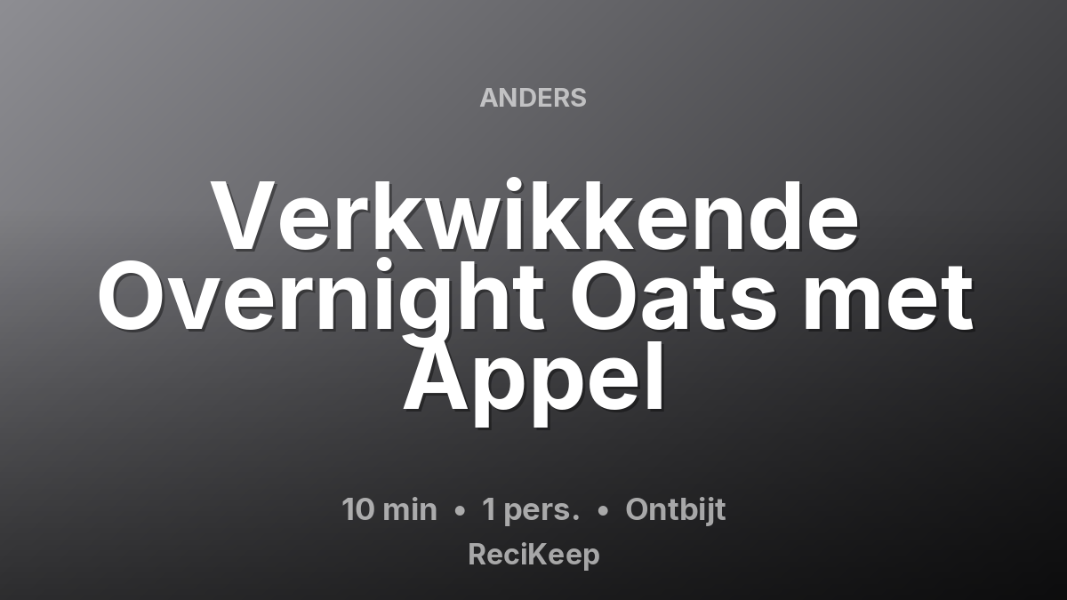 Receptkaart Verkwikkende Overnight Oats met Appel – Ontbijt