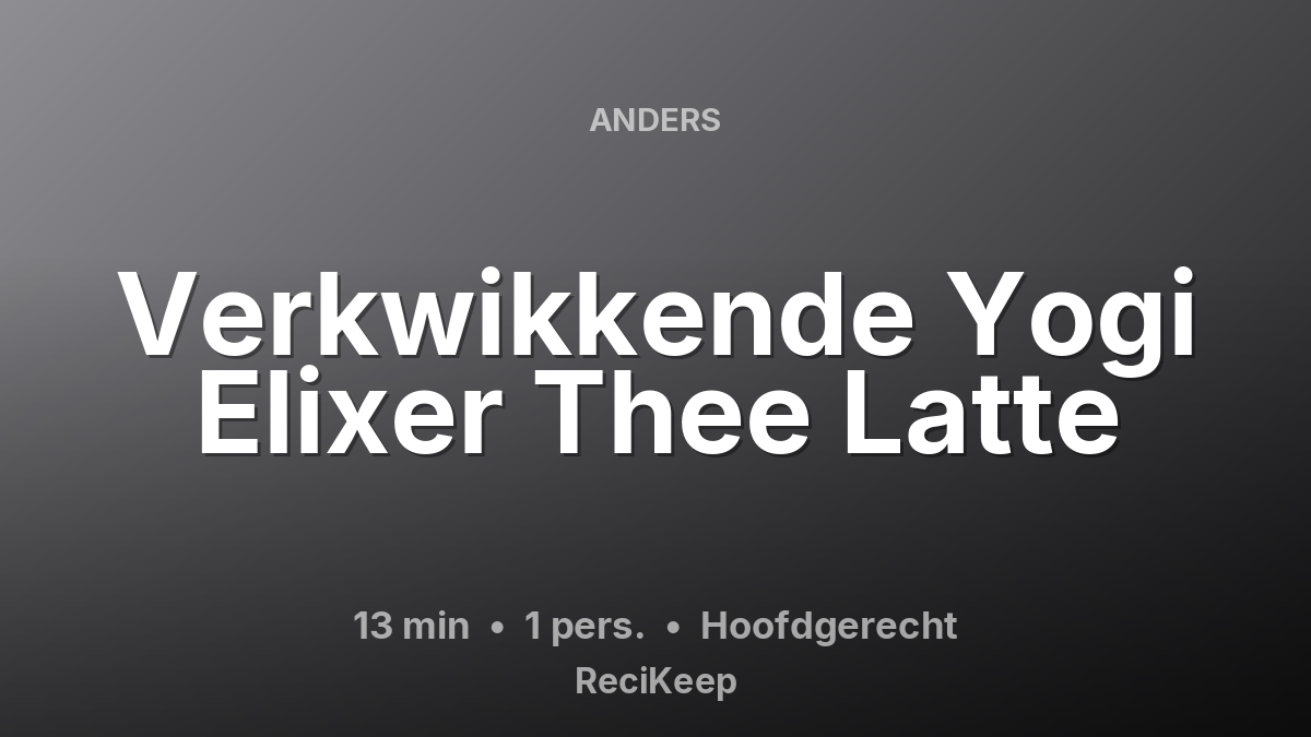 Receptkaart Verkwikkende Yogi Elixer Thee Latte – Hoofdgerecht