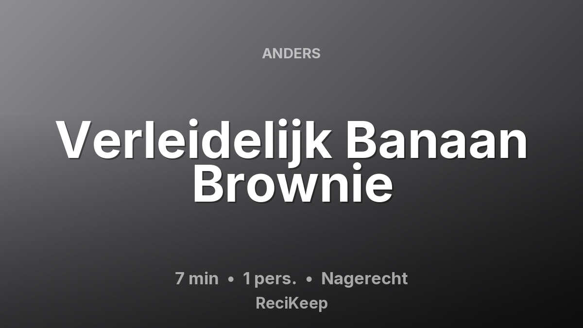 Receptkaart Verleidelijk Banaan Brownie – Nagerecht