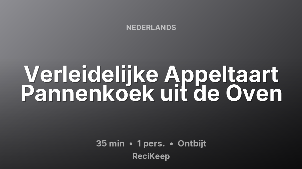 Receptkaart Verleidelijke Appeltaart Pannenkoek uit de Oven – Ontbijt