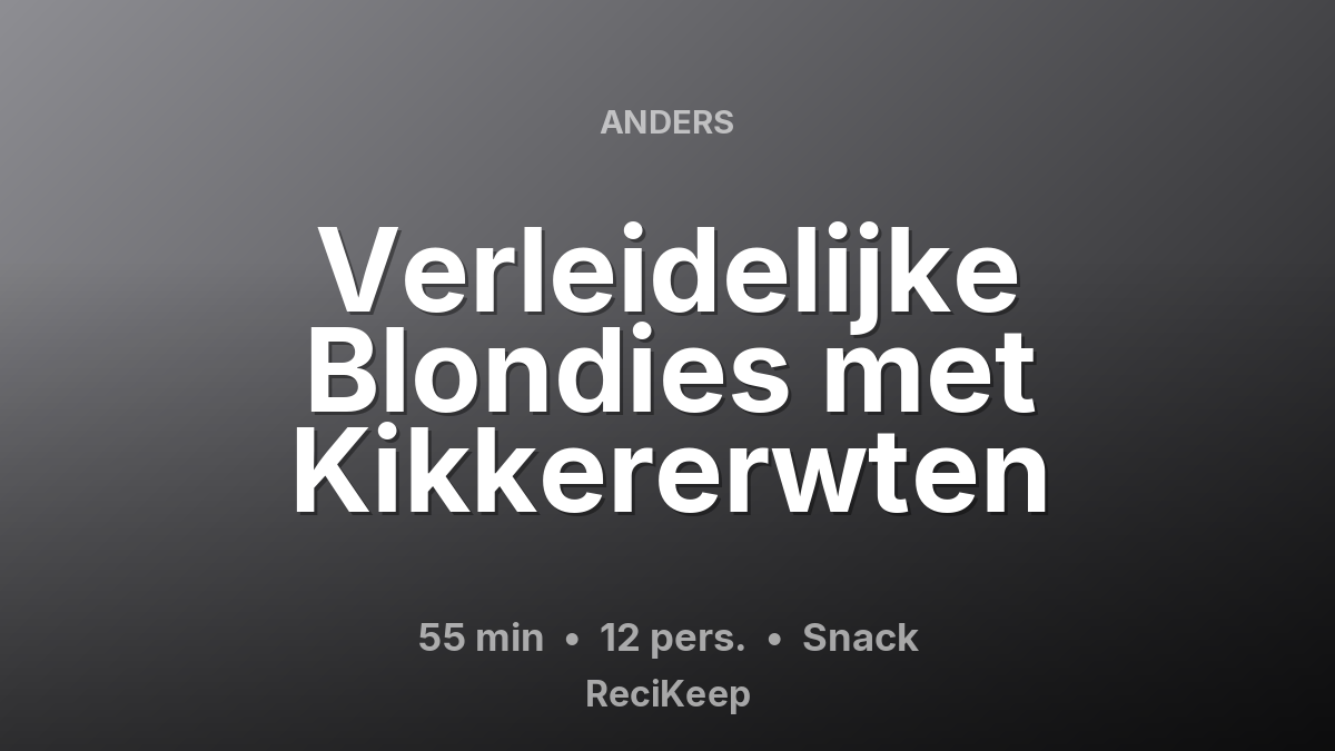 Receptkaart Verleidelijke Blondies met Kikkererwten – Snack