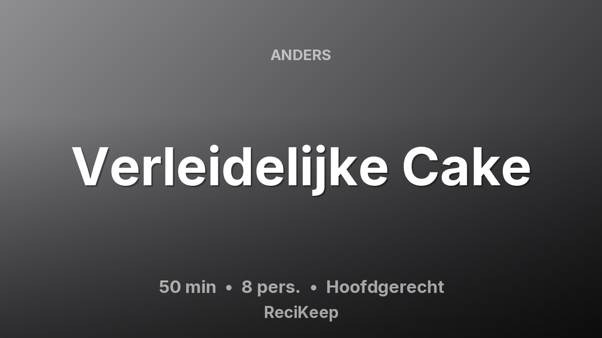 Receptkaart Verleidelijke Cake – Hoofdgerecht