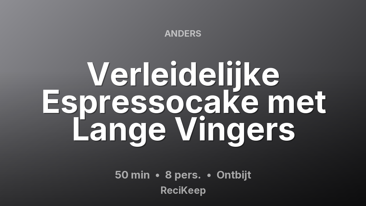 Receptkaart Verleidelijke Espressocake met Lange Vingers – Ontbijt