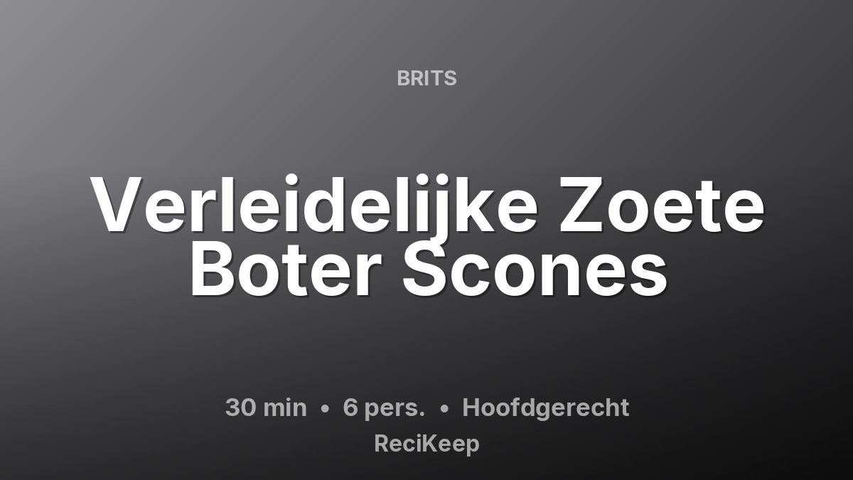 Receptkaart Verleidelijke Zoete Boter Scones – Hoofdgerecht