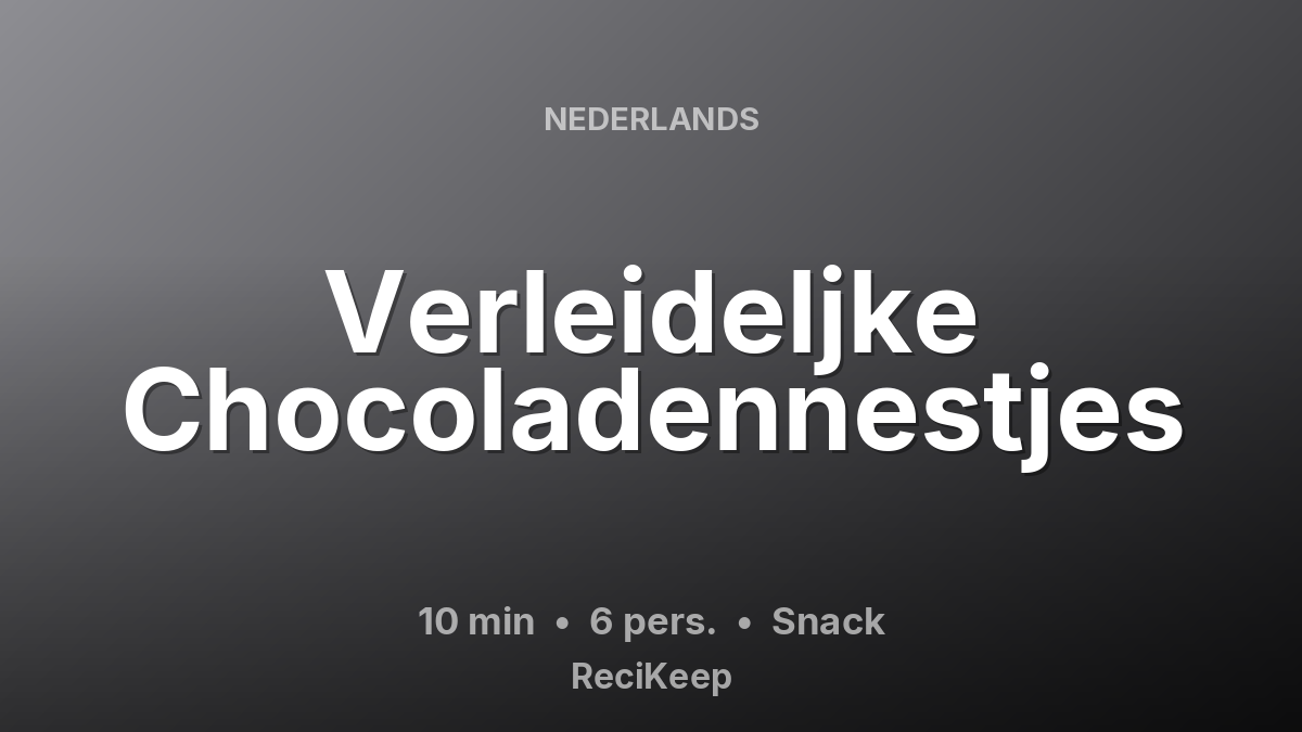 Receptkaart Verleideljke Chocoladennestjes – Snack