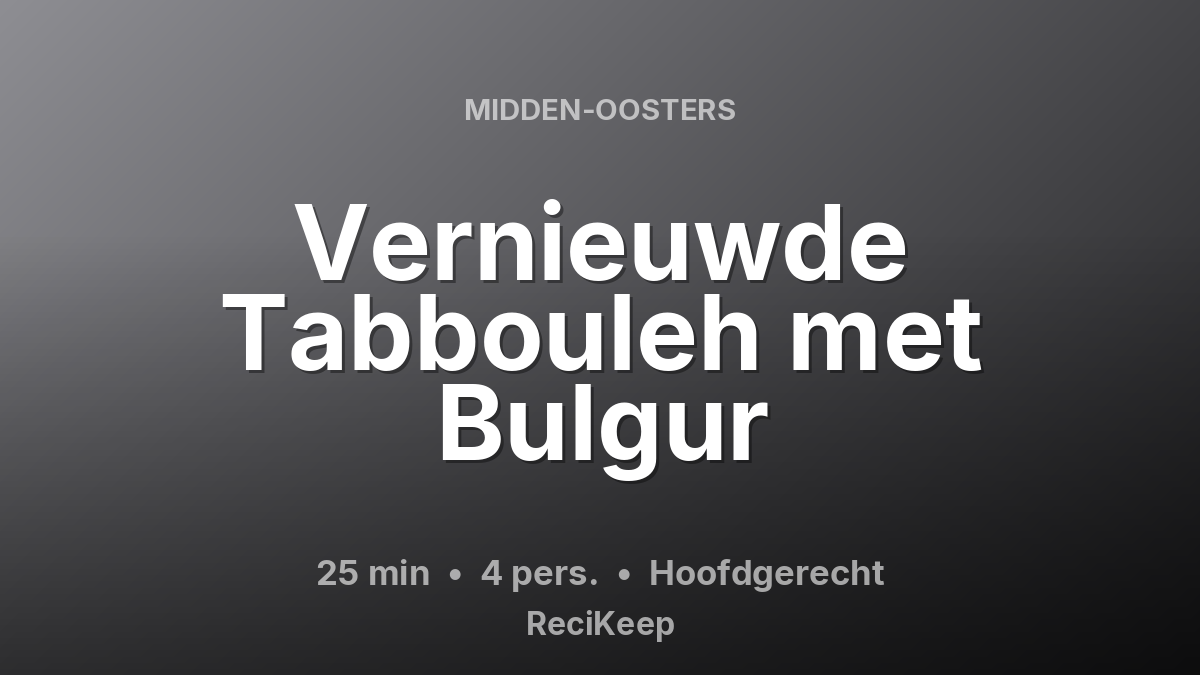 Receptkaart Vernieuwde Tabbouleh met Bulgur – Hoofdgerecht