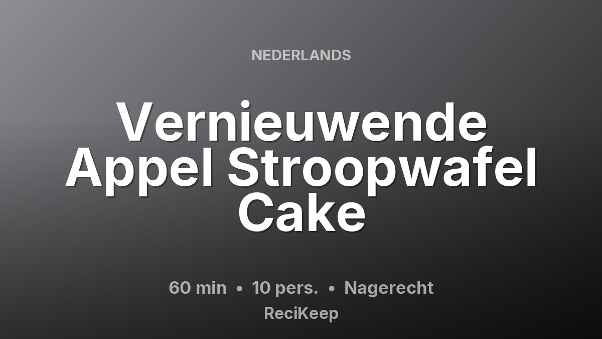 Receptkaart Vernieuwende Appel Stroopwafel Cake – Nagerecht