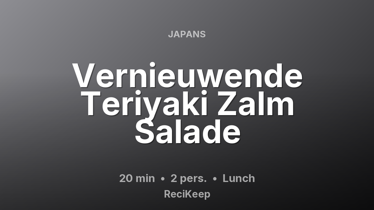 Receptkaart Vernieuwende Teriyaki Zalm Salade – Lunch