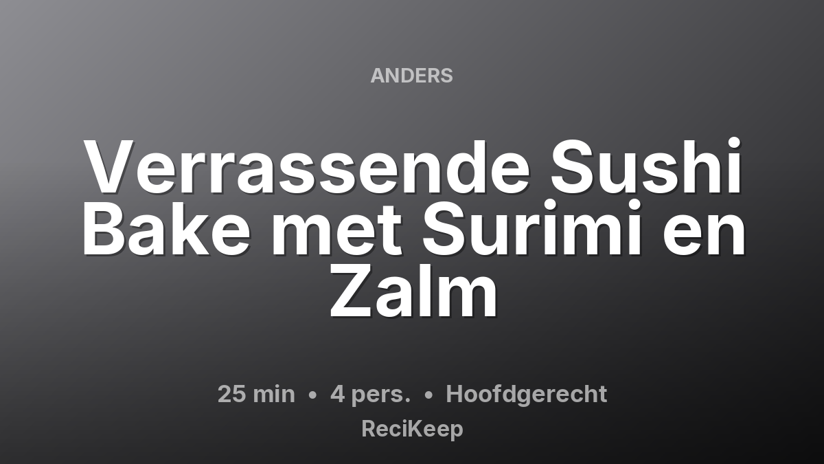 Receptkaart Verrassende Sushi Bake met Surimi en Zalm – Hoofdgerecht