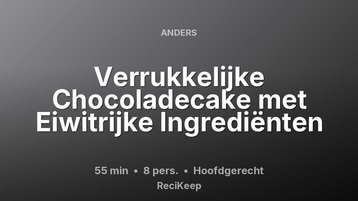 Receptkaart Verrukkelijke Chocoladecake met Eiwitrijke Ingrediënten – Hoofdgerecht