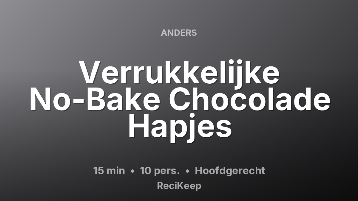 Receptkaart Verrukkelijke No-Bake Chocolade Hapjes – Hoofdgerecht