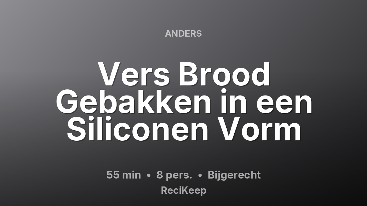 Receptkaart Vers Brood Gebakken in een Siliconen Vorm – Bijgerecht