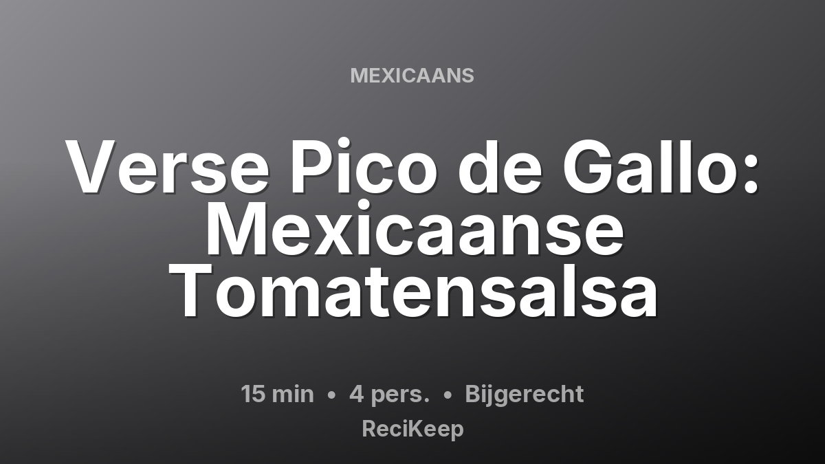 Receptkaart Verse Pico de Gallo: Mexicaanse Tomatensalsa – Bijgerecht