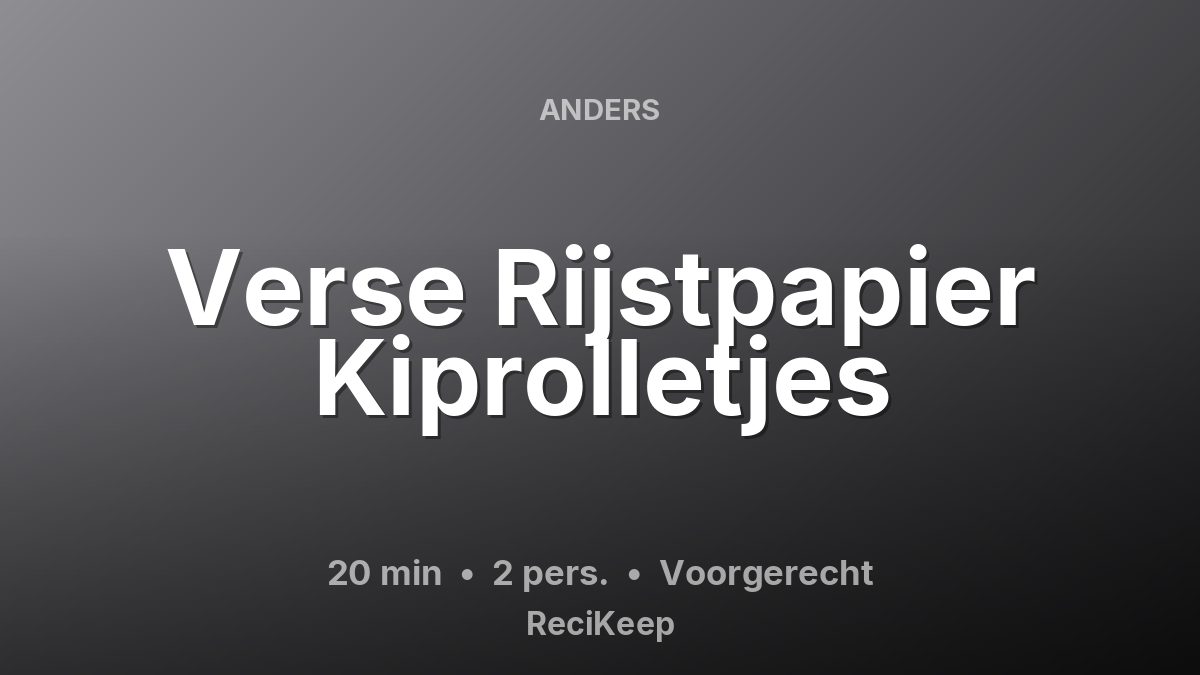 Receptkaart Verse Rijstpapier Kiprolletjes – Voorgerecht