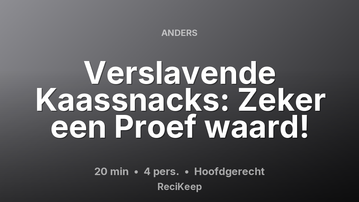 Receptkaart Verslavende Kaassnacks: Zeker een Proef waard! – Hoofdgerecht