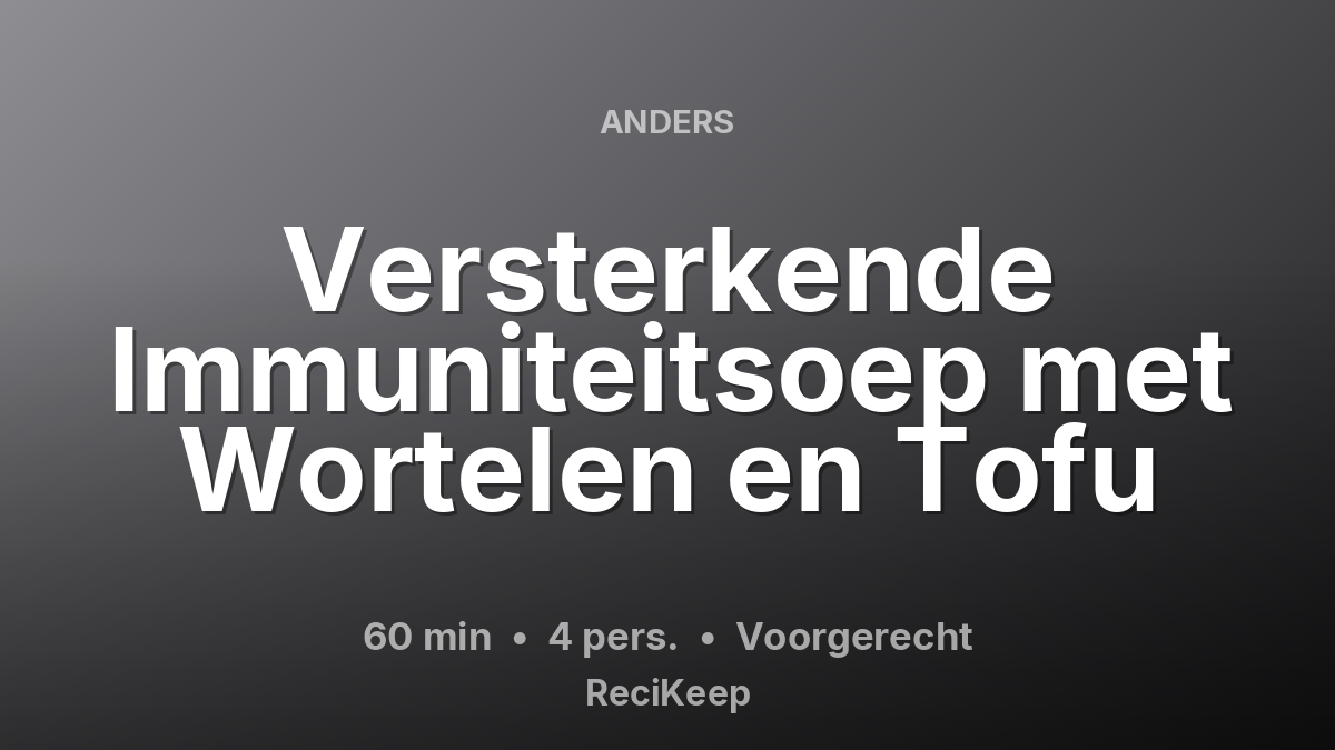 Receptkaart Versterkende Immuniteitsoep met Wortelen en Tofu – Voorgerecht