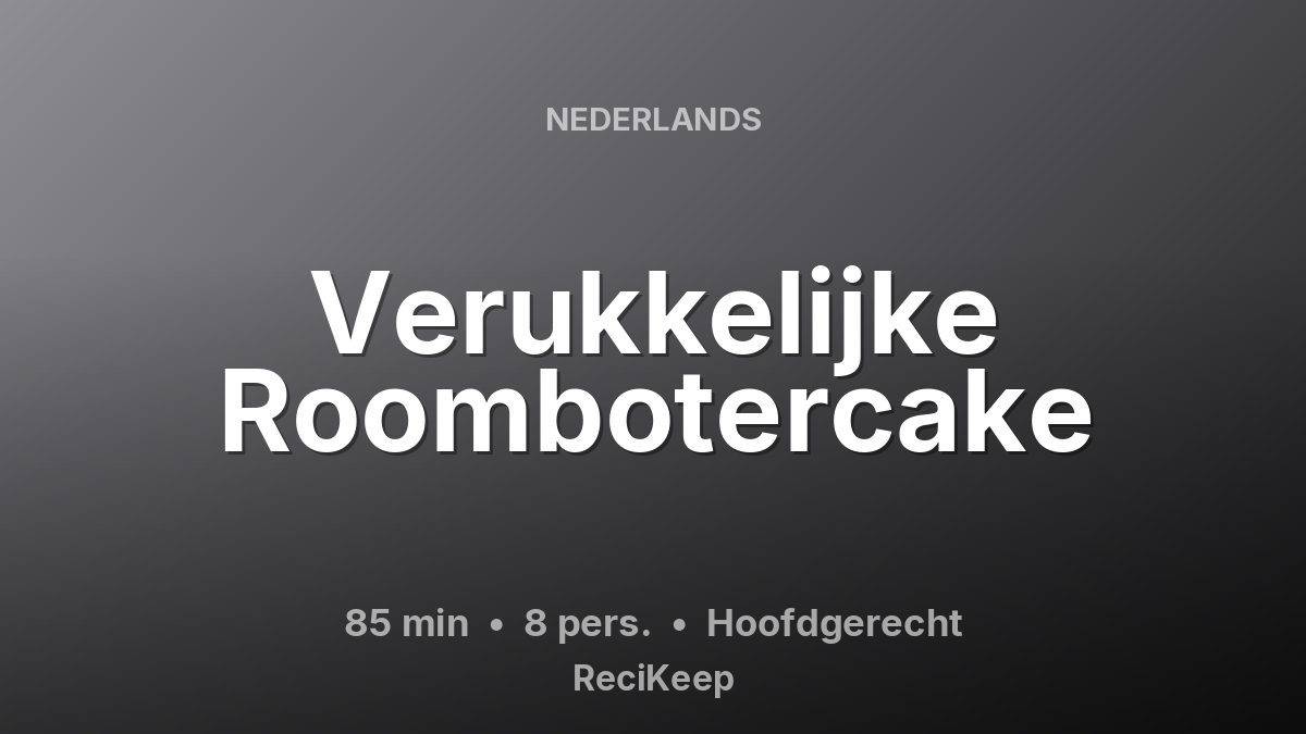 Receptkaart Verukkelijke Roombotercake – Hoofdgerecht