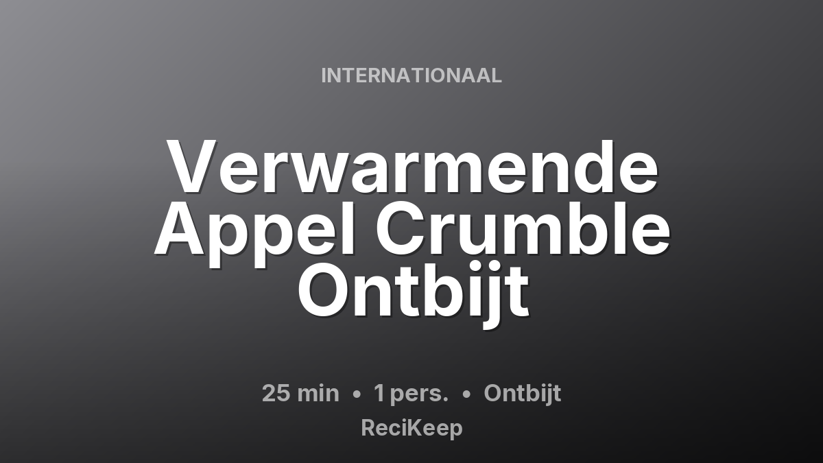 Receptkaart Verwarmende Appel Crumble Ontbijt – Ontbijt