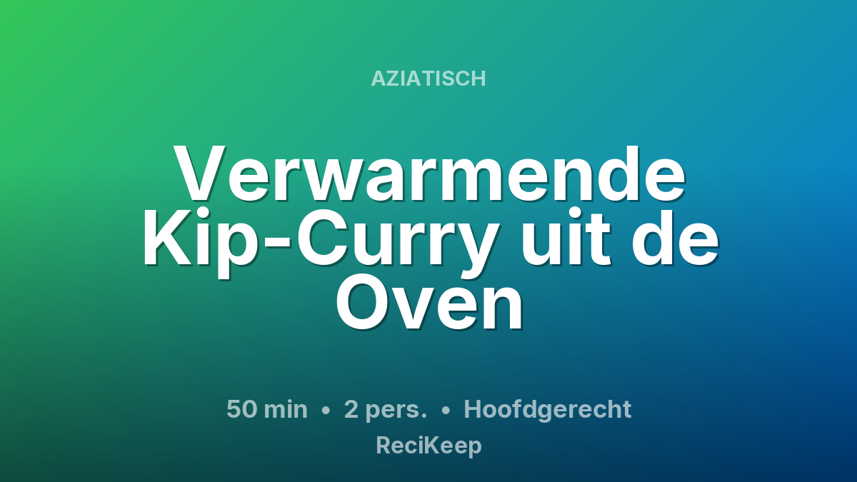 Receptkaart Verwarmende Kip-Curry uit de Oven – Hoofdgerecht