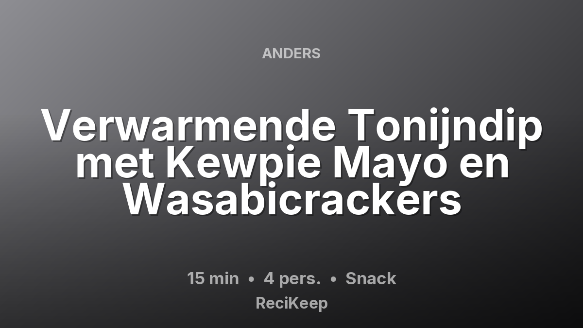 Receptkaart Verwarmende Tonijndip met Kewpie Mayo en Wasabicrackers – Snack