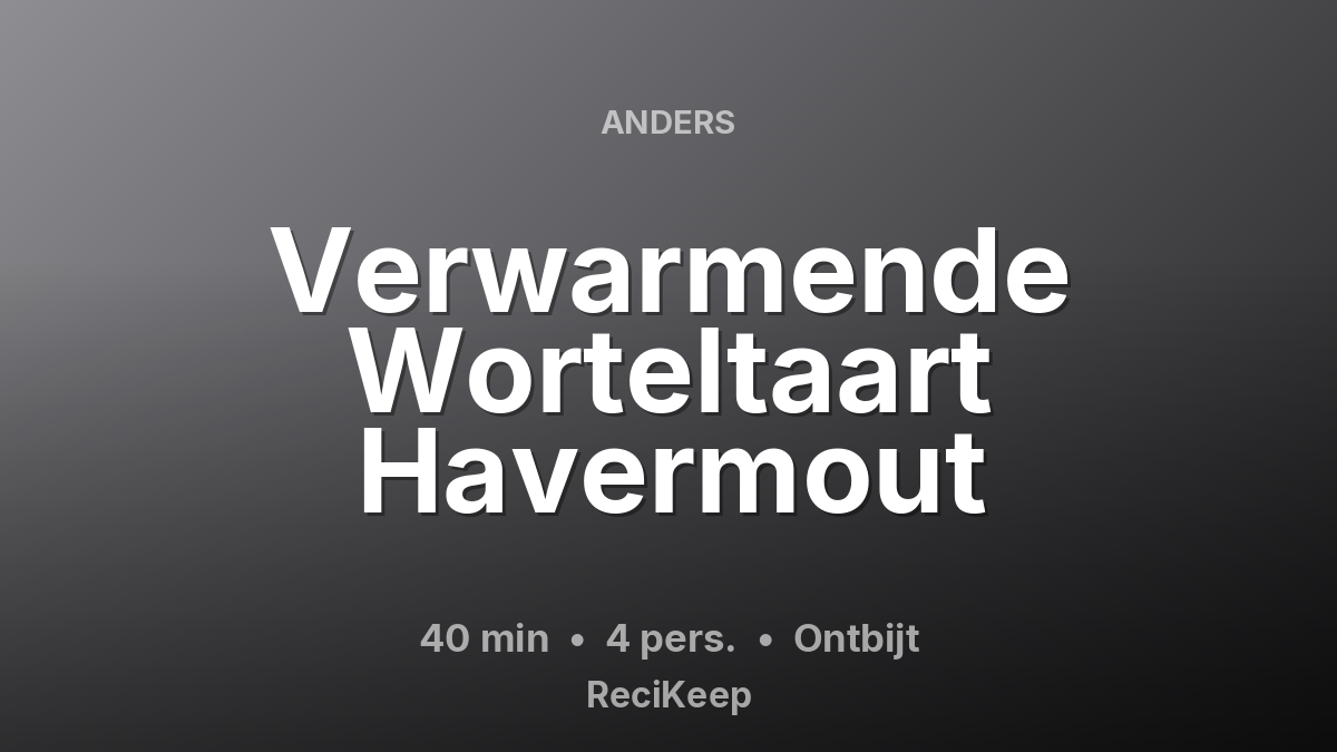 Receptkaart Verwarmende Worteltaart Havermout – Ontbijt