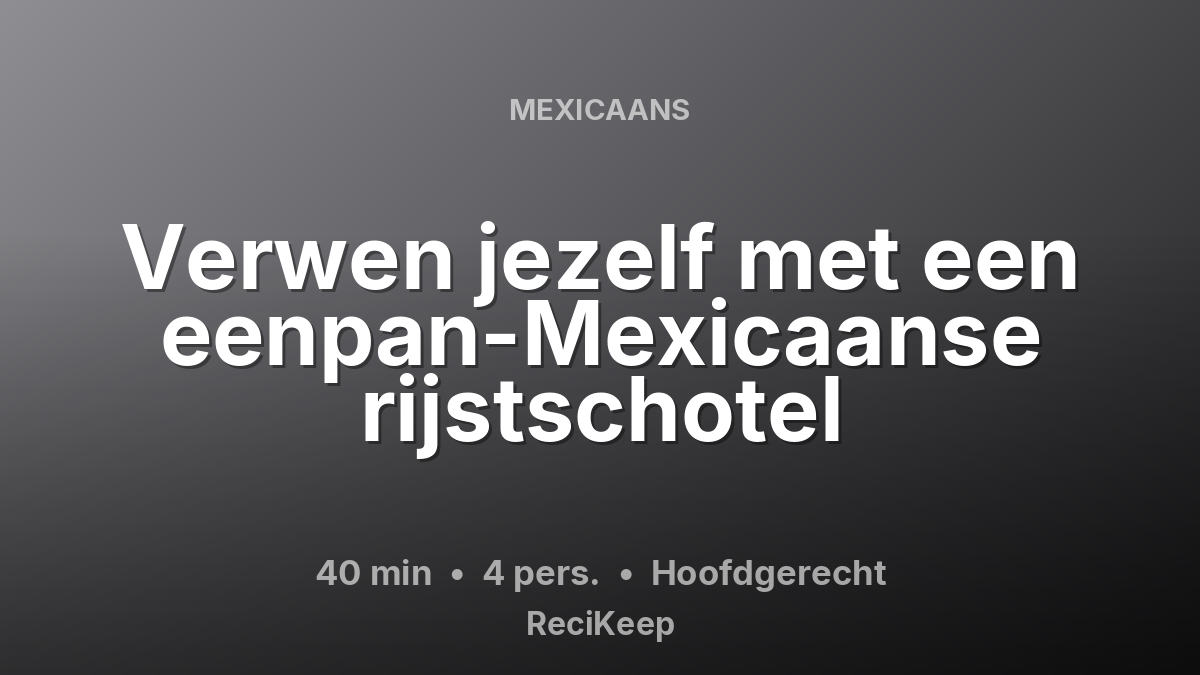 Receptkaart Verwen jezelf met een eenpan-Mexicaanse rijstschotel – Hoofdgerecht