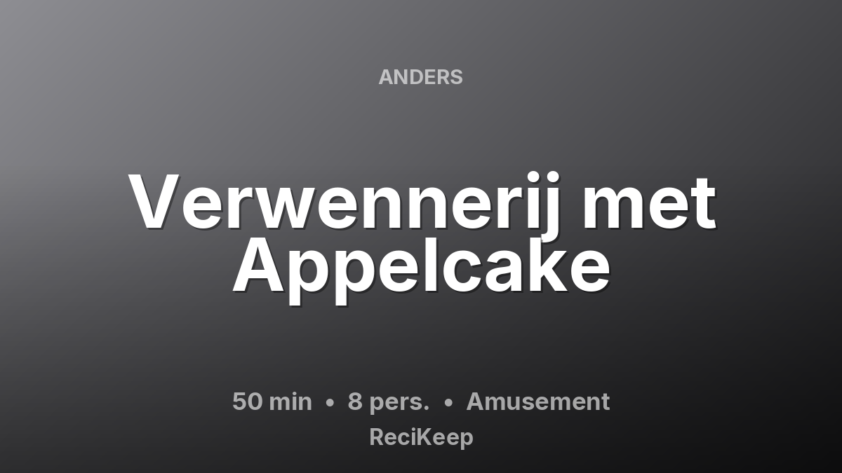 Receptkaart Verwennerij met Appelcake – Amusement